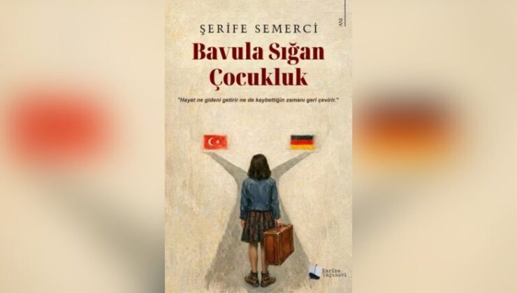 Şerife Semerci’nin ‘Bavula Sığan Çocukluk’ Kitabı Çıktı