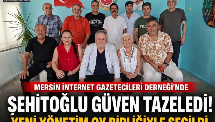 Mersin İnternet Gazetecileri Derneği’nde Şehitoğlu Güven Tazeledi