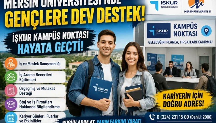 Mersin Üniversitesi ile İŞKUR Arasında Dev İş Birliği: İŞKUR Kampüs Noktası